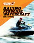 Racing Personal Watercraft (Sea-Doos) (Speed Racers) By Jill Sherman Cover Image