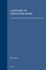 A History of Zoroastrianism, Zoroastrianism Under Macedonian and Roman Rule (Handbook of Oriental Studies: Section 1; The Near and Middle East #8) By Boyce, Grenet Cover Image