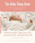 The Baby Sleep Book: The Complete Guide to a Good Night's Rest for the Whole Family By Martha Sears, RN, Robert W. Sears, MD, William Sears, MD, FRCP, James Sears, MD Cover Image