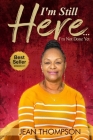 I'm Still Here...: I'm Not Done Yet By Jean Thompson Cover Image