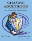 Chasing Adulthood By Teri Friesen, Deborah Smith (Illustrator), Robert Ousnamer (Cover Design by) Cover Image