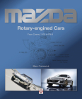 Mazda Rotary-engined Cars: From Cosmo 110S to RX-8 By Marc Cranswick Cover Image