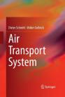 Air Transport System (Research Topics in Aerospace) By Dieter Schmitt, Volker Gollnick Cover Image