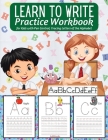 Learn to Write Practice Workbook: : Preschool Workbook for Toddlers - Activities Handwriting Practice Alphabet - Workbook for Preschoolers - Learning By A. V. Gaurean Cover Image