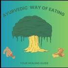 Ayurvedic Way Of Eating By D. S Cover Image