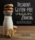 Decadent Gluten-Free Vegan Baking: Delicious, Gluten-, Egg- and Dairy-Free Treats and Sweets By Cara Reed Cover Image