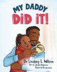 My Daddy Did It! By Shiela Marie Alejandro (Illustrator), Valeriia Proskurina (Illustrator), Lindsey L. Wilson Cover Image
