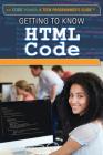 Getting to Know HTML Code (Code Power: A Teen Programmer's Guide) By Jeff Pratt Cover Image