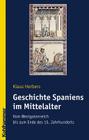 Geschichte Spaniens Im Mittelalter: Vom Westgotenreich Bis Zum Ende Des 15. Jahrhunderts By Klaus Herbers Cover Image