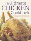 The Ultimate Chicken Cookbook: Over 400 Tasty and Nutritious Recipes for Every Occassion Cover Image