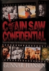 Chain Saw Confidential: How We Made The World's Most Notorious Horror Movie By Gunnar Hansen Cover Image