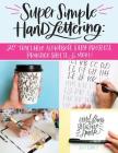 Super Simple Hand Lettering: 20 Traceable Alphabets, Easy Projects, Practice Sheets & More! By Kiley Bennett Cover Image