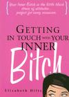 Getting in Touch with Your Inner Bitch By Elizabeth Hilts Cover Image