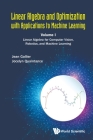 Linear Algebra and Optimization with Applications to Machine Learning - Volume I: Linear Algebra for Computer Vision, Robotics, and Machine Learning Cover Image