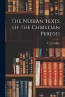 The Nubian Texts of the Christian Period By F. LL 1862-1934 Griffith Cover Image