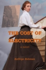 The Cost of Electricity, a Novel By Kathryn Holzman Cover Image