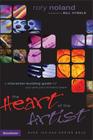 The Heart of the Artist: A Character-Building Guide for You and Your Ministry Team By Rory Noland Cover Image