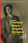 Herbert Bayer, Graphic Designer: From the Bauhaus to Berlin, 1921-1938 By Patrick Rössler, Deborah Ascher Barnstone (Editor), Thomas O. Haakenson (Editor) Cover Image