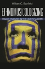 Ethnomusicologizing: Essays on Music in the New Paradigms (African American Cultural Theory and Heritage) By Bill Banfield Cover Image