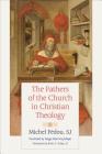 The Fathers of the Church in Christian Theology By Michel Fedou, Brian E. Daley (Foreword by), Peggy Manning Meyer (Translator) Cover Image