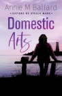Domestic Arts By Annie M. Ballard Cover Image