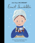 Ernest Shackleton (Little People, BIG DREAMS) By Maria Isabel Sanchez Vegara, Olivia Holden (Illustrator) Cover Image