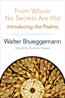 From Whom No Secrets Are Hid: Introducing the Psalms By Walter Brueggemann Cover Image