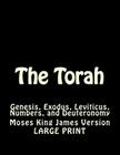 The Torah: Genesis, Exodus, Leviticus, Numbers, and Deuteronomy By Moses King James Version Cover Image