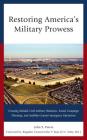 Restoring America's Military Prowess: Creating Reliable Civil-Military Relations, Sound Campaign Planning and Stability-Counter-insurgency Operations By John E. Peters Cover Image