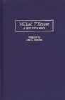 Millard Fillmore: A Bibliography (Bibliographies of the Presidents of the United States) By John E. Crawford Cover Image