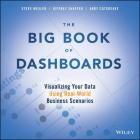 The Big Book of Dashboards: Visualizing Your Data Using Real-World Business Scenarios Cover Image