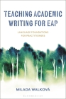 Teaching Academic Writing for Eap: Language Foundations for Practitioners By Milada Walková Cover Image