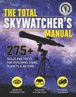The Total Skywatcher's Manual: 275+ Skills and Tricks for Exploring Stars, Planets, and Beyond Cover Image