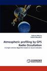 Atmospheric Profiling by GPS Radio Occultation By Fabrizio Pelliccia, Stefania Bonafoni Cover Image