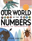 Our World: By the Numbers By Steve Jenkins, Steve Jenkins (Illustrator) Cover Image
