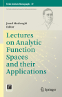Lectures on Analytic Function Spaces and Their Applications (Fields Institute Monographs #39) By Javad Mashreghi (Editor) Cover Image