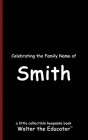 Celebrating the Family Name of Smith By Walter the Educator Cover Image