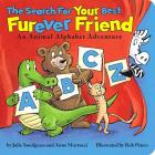 The Search for Your Best Furever Friend: An Animal Alphabet Adventure By Julie Snodgrass, Anne Martucci, Rob Peters (Illustrator) Cover Image