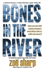Bones in the River: CSI Grace McColl & Detective Nick Weston Lakes crime thriller Book 2 By Zoe Sharp Cover Image