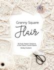 Granny Square Flair US Terms Edition: 50 Fresh, Modern Variations of the Classic Crochet Square By Shelley Husband Cover Image