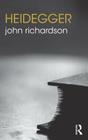Heidegger (Routledge Philosophers) By John Richardson Cover Image
