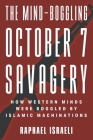 The Mind-Boggling October 7 Savagery: How Western Minds Were Boggled by Islamic Machinations Cover Image