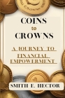 Coins to Crowns: A Journey to Financial Empowerment Cover Image