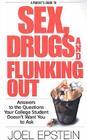 A Parent's Guide to Sex, Drugs, and Flunking Out: Answers to the Questions Your College Student Doesn't Want You to Ask By Joel Epstein Cover Image