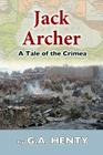 Jack Archer: A Tale of the Crimea By G. a. Henty Cover Image