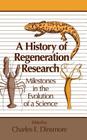 A History of Regeneration Research By Charles E. Dinsmore (Editor) Cover Image