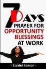 7 Days Prayer For Opportunity Blessings At Work By Ezekiel Benson Cover Image