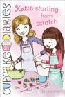 Katie Starting from Scratch (Cupcake Diaries #21) Cover Image