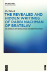 The Revealed and Hidden Writings of Rabbi Nachman of Bratslav By Zvi Mark Cover Image