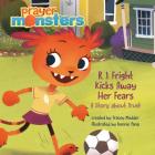R. J. Fright Kicks Away Her Fears: A Story about Trust (Prayer Monsters) Cover Image